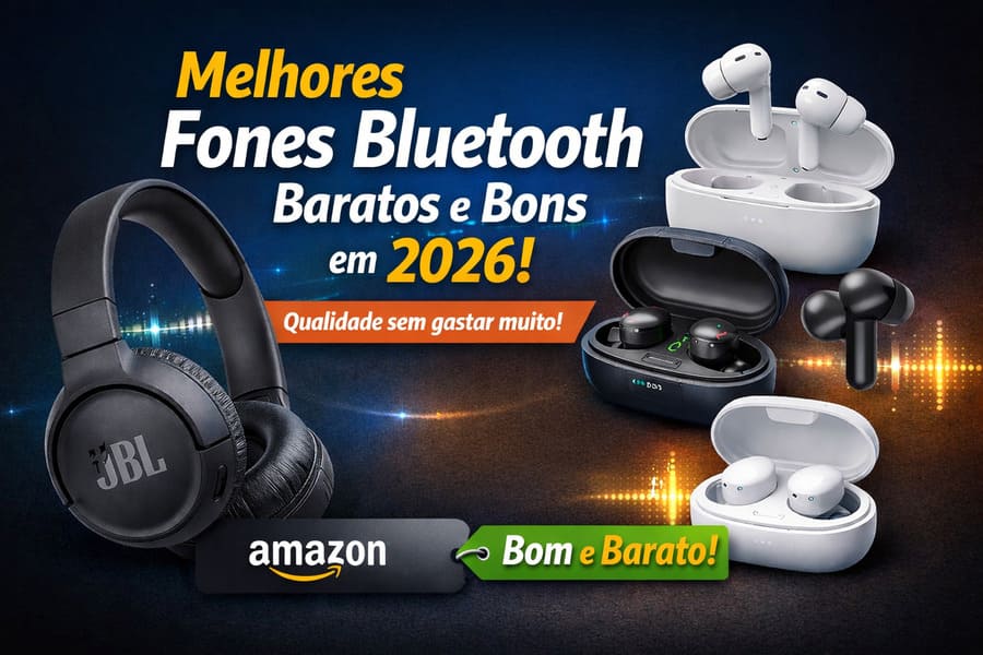 Melhores fones bluetooth baratos e bons em 2026, com modelos populares à venda na Amazon e destaque para custo-benefício.