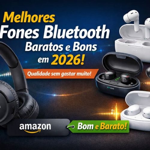 Melhores fones bluetooth baratos e bons em 2026, com modelos populares à venda na Amazon e destaque para custo-benefício.