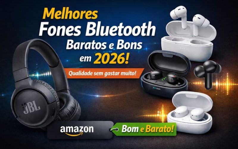 Melhores fones bluetooth baratos e bons em 2026, com modelos populares à venda na Amazon e destaque para custo-benefício.